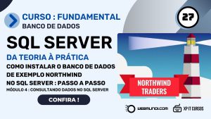 Como Instalar o Banco de Dados de Exemplo Northwind no SQL Server - Passo a Passo