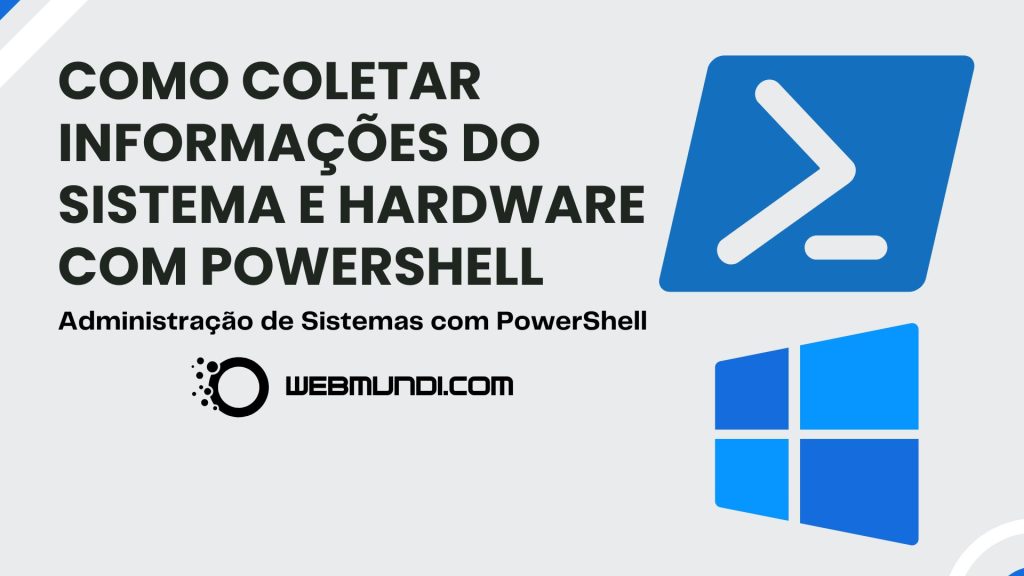 Administração de Sistemas com PowerShell : Como Coletar Informações do Sistema e Hardware