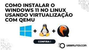 Como Instalar o Windows 11 no Linux Usando Virtualização com QEMU