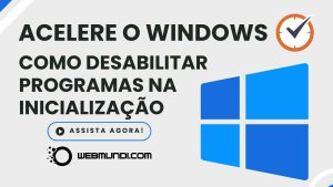 Como Desabilitar Programas na Inicialização do Windows e Acelerar o Seu PC