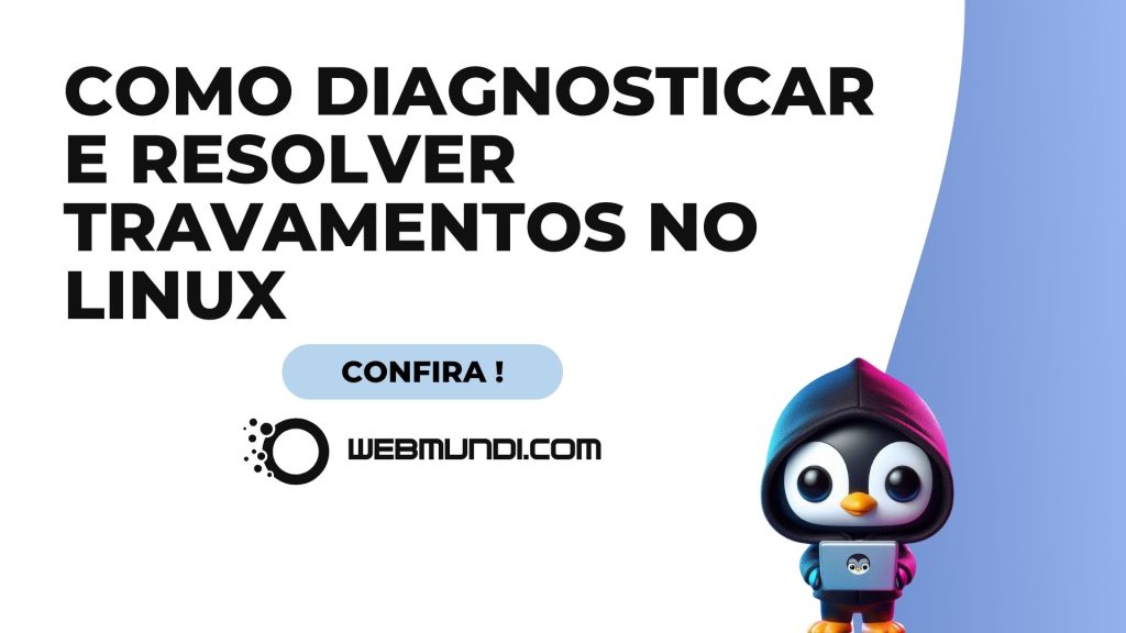 Como Diagnosticar e Resolver Travamentos no Linux