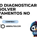 Como Diagnosticar e Resolver Travamentos no Linux