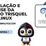 Instalação e Análise do Trisquel Mini Linux