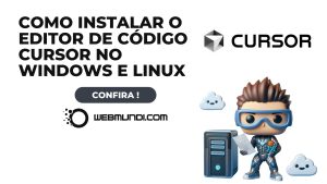 Como Instalar o Editor de Código Cursor com Inteligência Artificial no Windows e Linux