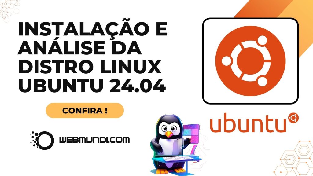 Instalação e Análise da Distro Linux Ubuntu 24.04 no Desktop