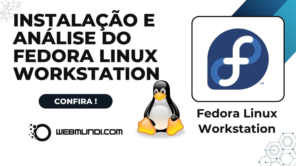 Instalação e Análise da Distro Fedora Linux Workstation