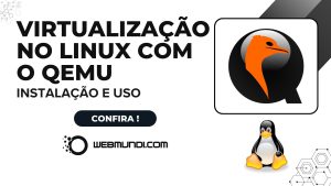 Virtualização no Linux com o QEMU – Instalação e Uso